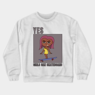 Yes Girls Can Skateboard Crewneck Sweatshirt